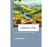 Faith On A Plate: Culinary Reflections and Spiritual Nourishment] Healing Secrets from the Bible] Explore Food Through The Bible