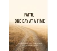 Faith, One Day at a Time: A Daily Devotional Journal for Steady Trust, Prayer, and Walking With God