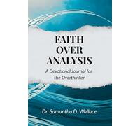 FAITH OVER ANALYSIS: A DEVOTIONAL JOURNAL FOR THE OVERTHINKER