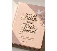 FAITH OVER FEAR: A 10-Day Prayer Journey to Strengthen Your Faith