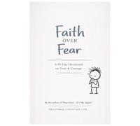 Faith Over Fear A 90-Day Devotional on Trust & Courage: A Christian Prayer & Reflection Journal for Letting Go of Anxiety and Choosing Faith