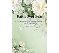 Faith Over Fear: A Christian Journal for Anxiety, Peace & Trust in God (KJV Compact Edition)