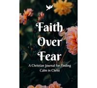 Faith Over Fear: A Christian Journal for Finding Calm in Christ. Take the next 30 days to exchange fear for faith and anxiety for peace.