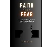 Faith over fear: A complete reset for your mind, heart, and life