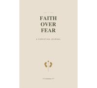 Faith Over Fear: A Guided Christian Journal for Prayer, Scripture Reflection & Daily Gratitude: 120 Days of Morning Prayer, Bible Verse Study & Gratitude Prompts - Christian Gift for Women