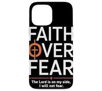 Faith Over Fear The Lord Is On My Side PSALMS 118 6 Fede Custodia per iPhone 13 Pro Max