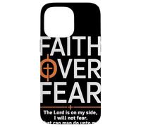 Faith Over Fear The Lord Is On My Side PSALMS 118 6 Fede Custodia per iPhone 14 Pro Max