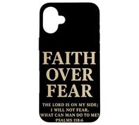 Faith Over Fear The Lord Is On My Side Salmo 118 6 Fede Custodia per iPhone 16 Plus