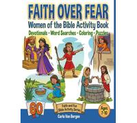 Faith over Fear: Women of the Bible Activity Book: Stories, Devotionals, Word Searches, Spot the Difference, Coloring Pages & Bible Puzzles for Ages 7-10