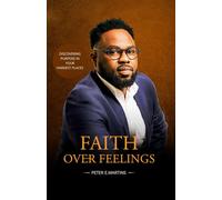 Faith Over Feelings: Discovering Purpose in Your Hardest Places