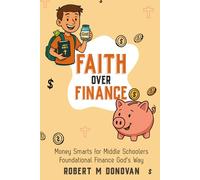 FAITH OVER FINANCE: MONEY SMARTS FOR MIDDLE SCHOOLERS