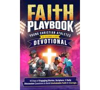 Faith Playbook: Young Christian Athletes 60 Second a Day Devotional: 40 Days of Engaging Stories, Scripture, And Daily Discussion Questions to Build Unshakable Faith and Courage