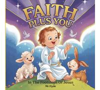 FAITH PLUS YOU: In The Footsteps Of Jesus