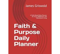 Faith & Purpose Daily Planner: Guided Pages for Focus, Reflection, and Intentional Living