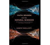 Faith, Reason and the Natural Sciences: The Challenge of the Natural Sciences in the Work of Theologians by Giuseppe A. Tanzella_Nitti (2009-04-15)