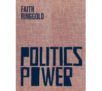 Faith Ringgold Faith Ringgold: Politics / Power (Copertina rigida)