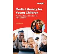 Faith Rogow Media Literacy for Young Children: Teaching Beyond the S (Tascabile)
