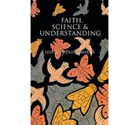 Faith, Science and Understanding