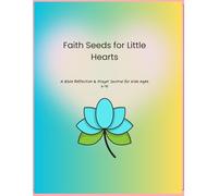 Faith Seeds for Little Hearts: A Bible Reflection & Prayer Journal for Kids Ages 6-10