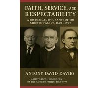 Faith, Service, and Respectability: A Historical Biography of the Shorto Family, 1680-1997