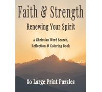 Faith & Strength: Renewing Your Spirit: A Christian Word Search, Reflection & Coloring Book for Peace, Renewal, and Spiritual Growth with 80 Large Print Puzzles