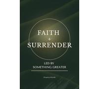 Faith + Surrender: Led By Something Greater