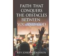 Faith That Conquers the Obstacles Between You and God