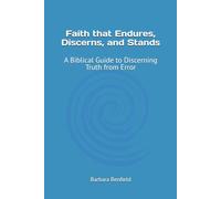 Faith that Endures, Discerns, and Stands: A Biblical Guide to Discerning Truth from Error