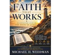 Faith That Works: An Expository Study of the Book of James