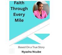 Faith Through Every Mile:: Based On True Story