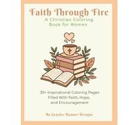 Faith Through Fire: A Christian Coloring Book for Women