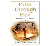 Faith Through Fire: Sustaining Faith Through Life’s Trials