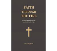 Faith Through the Fire: 365 Days of Hope, Courage, and Grace for Real Life