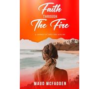 Faith Through the Fire: A Journey of Hope and Healing