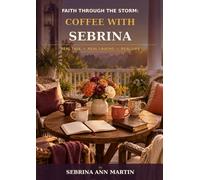 Faith Through the Storm: Coffee With Sebrina - Real Talk, Real Laughs, Real Life