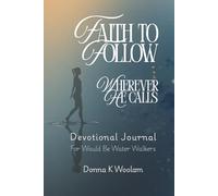Faith to Follow Wherever He Calls: A Devotional Journal for Would Be Water Walkers