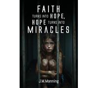 Faith Turns Into Hope, Hope Turns Into Miracles