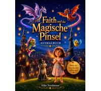 Faith und der magische Pinsel: - Das große Ausmalbuch -