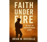 Faith Under Fire: 28 Days of Encountering Jesus
