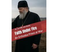 Faith Under Fire: An Orthodox Priest at War