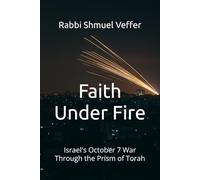 Faith Under Fire: Israel's October 7 War Through the Prism of Torah