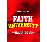 Faith University: Unlocking The Supernatural Through Strategic Belief