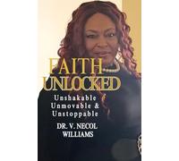 Faith Unlocked: Unshakeable, Unmovable & Unstoppable