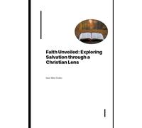 Faith Unveiled: Exploring Salvation through a Christian Lens