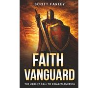 Faith Vanguard: The Urgent Call To Awaken America: 1