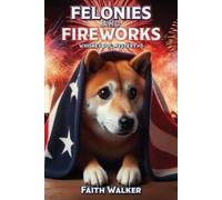 Faith Walker Felonies and Fireworks (Tascabile)
