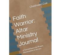 Faith Warrior: Altar Ministry Journal: A Sacred Space for Prayer, Discernment & Service