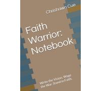 Faith Warrior: Notebook: Write the Vision. Wage the War. Stand in Faith.