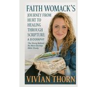 FAITH WOMACK’S JOURNEY FROM HURT TO HEALING THROUGH SCRIPTURE: A BIOGRAPHY: The Story Behind No More Boring Bible Study