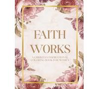 Faith Works: A Christian Inspirational Coloring Book for Women